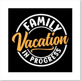 Family Vacation In Progress Posters and Art